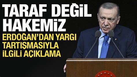 Cumhurbaşkanı Erdoğan’dan yargı krizi açıklaması: Taraf değil hakem konumundayız